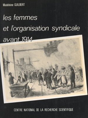 cover image of Les femmes et l'organisation syndicale avant 1914